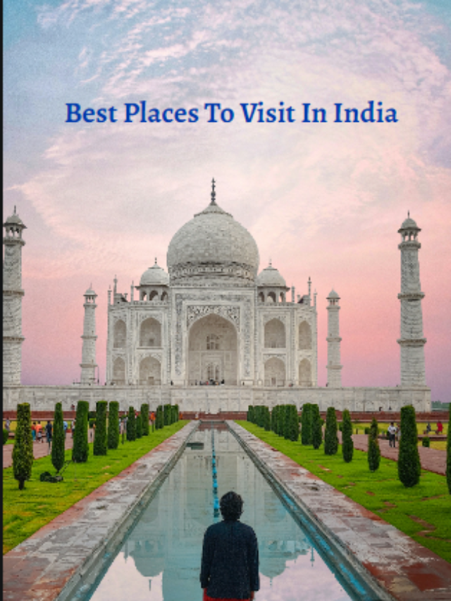 Best Places To Visit In India